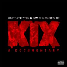 KIX - Can't Stop The Show. The Return Of KIX - A Documentary